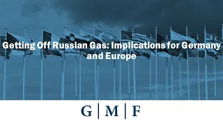 Getting Off Russian Gas: Implications for Germany and Europe