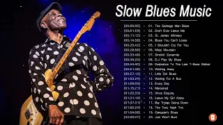 Best Slow Blues Compilation ♪ Top 20 Slow Blues Songs Of All Time