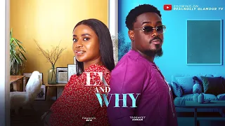 EX AND WHY (THE MOVIE)  {ANNAN TOOSWEET FRANCES BEN} -2024 LATEST NIGERIA NOLLYWOOD MOVIE