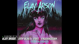 Elay Arson - EMP Blast (feat.  FacexHugger)