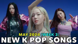 NEW K POP SONGS (MAY 2024 - WEEK 3) [4K]