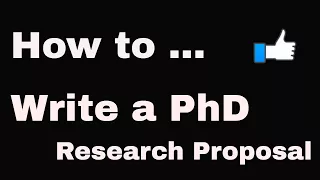 HOW TO WRITE A PhD RESEARCH PROPOSAL