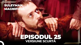 Suleyman Magnificul | Episodul 25 (Versiune Scurtă)