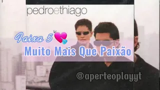 05 - Muito Mais Que Paixão ( CD PEDRO E THIAGO 2002 TOQUE DE MÁGICA COMPLETO COM LETRAS)