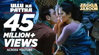 Ullu Ka Pattha Video Song | Jagga Jasoos | Ranbir Katrina | Pritam Amitabh B Arijit Singh