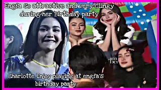 Englot_ Engfa very attractive and clingy during her bday party|Charlotte enjoyed playing