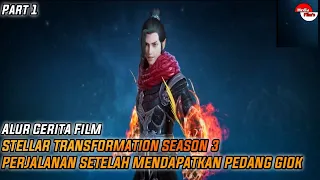 (Part 1) STELLAR TRANFORMATION SEASON 3||ALUR CERITA FILM PERJALANAN SETELAH MENDAPATKAN PEDANG GIOK