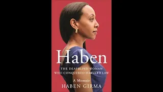 "Haben: The Deafblind Woman Who Conquered Harvard Law" By Haben Girma