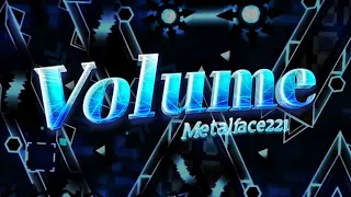 Volume by Metalface221 & More [Extreme demon] | Geometry Dash