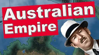 Replacing The British Empire with the Australians - Hoi4