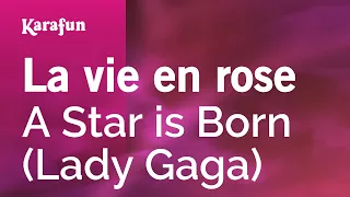 La vie en rose - A Star is Born (Lady Gaga) | Karaoke Version | KaraFun