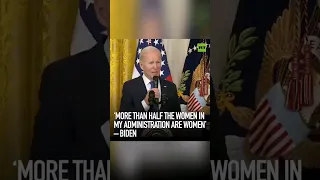 Biden Says More Than Half The Women In My Administration Are Women. #shorts