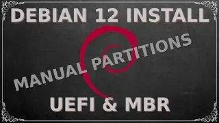 Debian 12 Manual Partition Install | MBR & UEFI