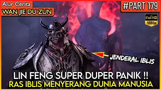 SEMUA JENDERAL RAS IBLIS MENYERANG DUNIA MANUSIA !! - Alur Cerita Donghua #WJDZ (PART 179)