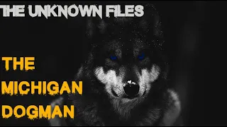 The Unknown Files: The Michigan Dogman