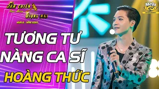 TƯƠNG TƯ NÀNG CA SĨ - Hoàng Thức | Sàn Chiến Giọng Hát - Tập 7