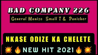 BAD COMPANY 226_NKASE ODIZE KA CHELETE(NEW HIT 2021) General Manizo x Small T x Punisher