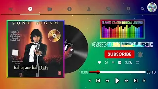 Kal Aaj Aur Kal (Disc 01) Singer, Sonu Nigam Tribute To Mohd. Rafi || Full Album CD T-Series Jukebox