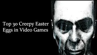 Top 30 Creepiest Easter Eggs In Video Games