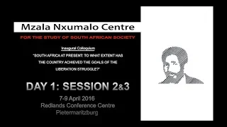 The Mzala Inaugural Coloquium 7-9 April 2016, Day 1 Session 2 & 3.