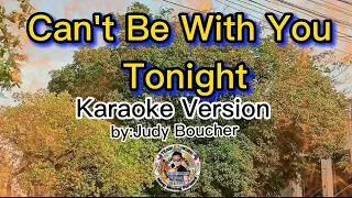 Can't Be With You Tonight (Karaoke Version) by: Judy Boucher