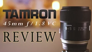 Tamron 45mm f/1.8 VC Review (vs. Sigma 50mm ART)