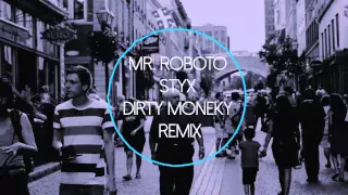 Mr. Roboto - STYX (Dirty Monkey Remix)