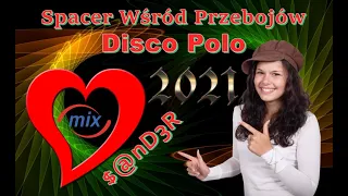 Spacer Wśród Przebojów Disco Polo  - Love Mix (Mixed by $@nD3R) 2021