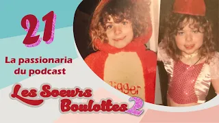 Les Sœurs Boulottes - EP21 - La passionaria du podcast