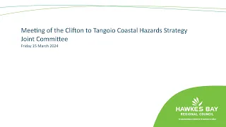 Meeting of the Clifton to Tangoio Coastal Hazards Strategy Joint Committee - 15th March 2024