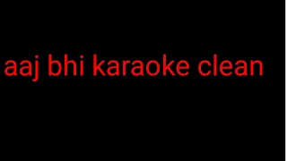 Aaj Bhi [ karaoke ] lyrics Vishal Mishra