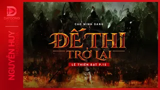 ĐẾ THI TRỞ LẠI - Hành thi Lê Thiên Bạt P15 | Nghe truyện ma Nguyễn Huy diễn đọc