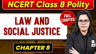 Law and Social Justice FULL CHAPTER | Class 8 Polity Chapter 8 | UPSC Preparation For Beginners