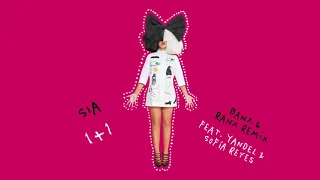 Sia - 1+1 (feat. Yandel & Sofía Reyes) [Banx & Ranx Remix]