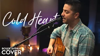 Cold Heart - Elton John, Dua Lipa (PNAU Remix)(Boyce Avenue acoustic cover) on Spotify & Apple