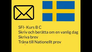 SFI- Kurs B C. Skriv och berätta om en vanlig dag. Skriva brev. Träna till nationellt prov