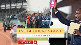 INSIDE UHURU KENYATTA'S GOVERNMENT: "Corruption and Unity"