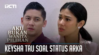 Akhirnya Keysha Tau Soal Status Arka – Aku Bukan Wanita Pilihan | Eps. 172 (3/6)