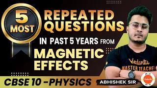 Magnetic Effects of Electric Current Class 10: 5 Most Repeated Questions | CBSE 10th Science Physics