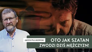 Oto jak Szatan zwodzi dziś mężczyzn! I Jacek Pulikowski