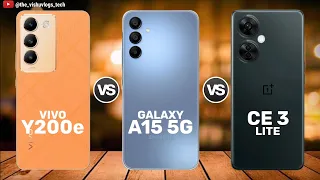 VIVO Y200e vs Galaxy A15 5G vs Nord CE 3 Lite || Price ⚡ Full Comparison 🔥 Which one is Better?