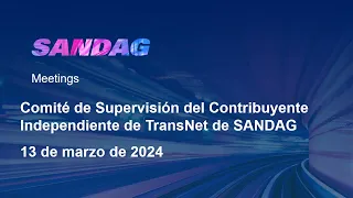 Comité de Supervisión del Contribuyente Independiente de TransNet de SANDAG- 13 de marzo de 2024