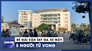 Bé gái 4 tuổi vô tình vặn tay ga xe máy khiến 3 người tử vong