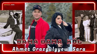 Dam Dam Köl Boldy | Ahmet Orazgulyyew | Sara - 2023 Aydymlar