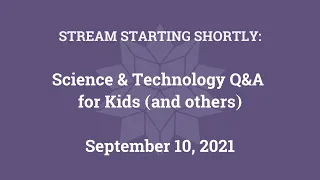 Science & Technology Q&A for Kids (and others) [Part 63]