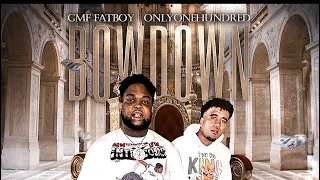 GMF Fatboy x OnlyOneHundred - BowDown (Official Audio)