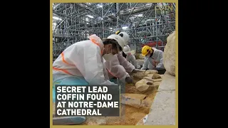 Secret lead coffin uncovered under Notre-Dame cathedral