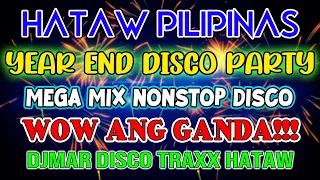 HATAW PILIPINAS - YEAR END DISCO PARTY - MEGAMIX NONSTOP DISCO 2024 - DJMAR DISCO TRAXX