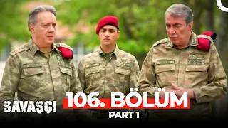 Savaşçı 106. Bölüm Part 1