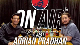 On Air With Sanjay #291 - Adrian Pradhan